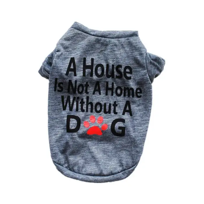 Gray dog shirt (Product Name: 10793-a8bc04.jpg) with black text "A House Is Not A Home Without A Dog" and a red paw print in place of the letter "O" in "DOG." Perfect pet apparel for showing your love for your furry friend.